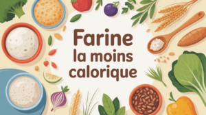 quelle est la farine la moins calorique vue d ensemble